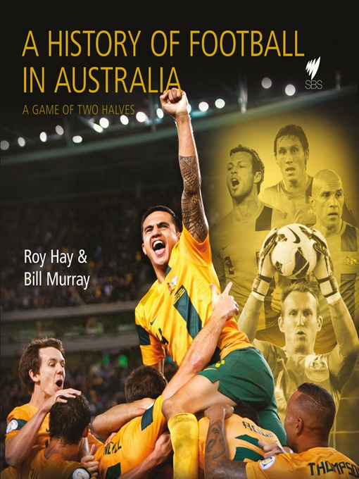 Title details for A History of Football in Australia by Roy Hay - Available